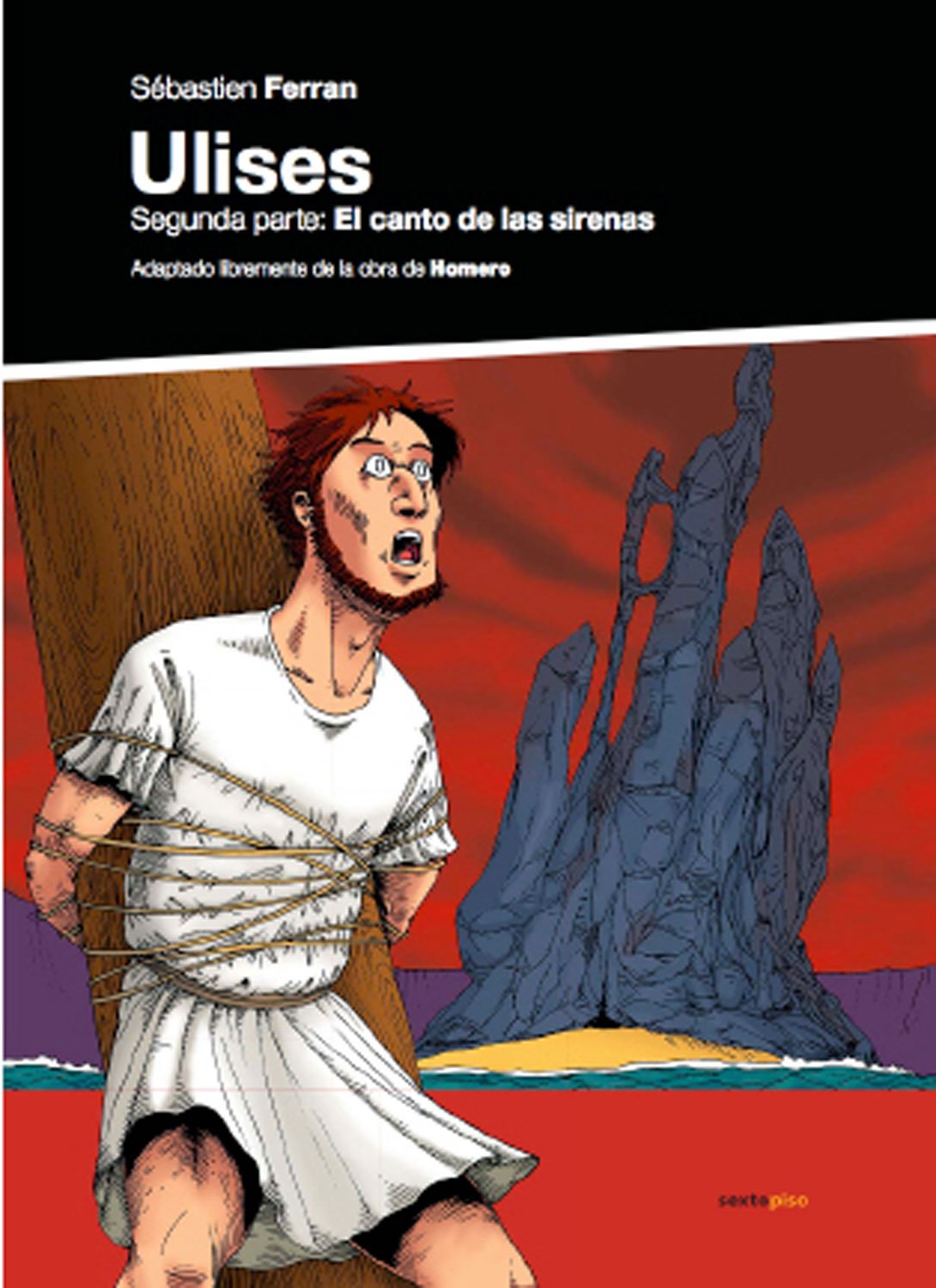 Ulises 2ｦ-Canto De Las Sirenas,El: EL CANTO DE LAS SIRENAS (Sexto Piso Ilustrado)