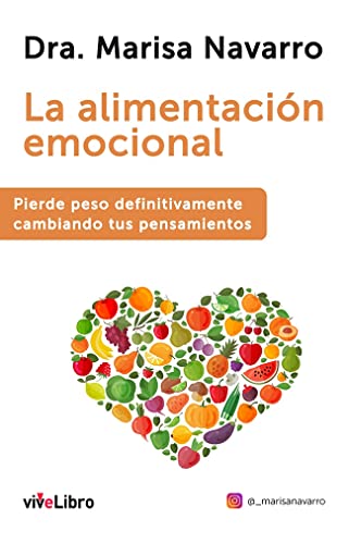 La alimentación emocional: Pierde peso definitivamente cambiando tus pensamientos (viveLibro)