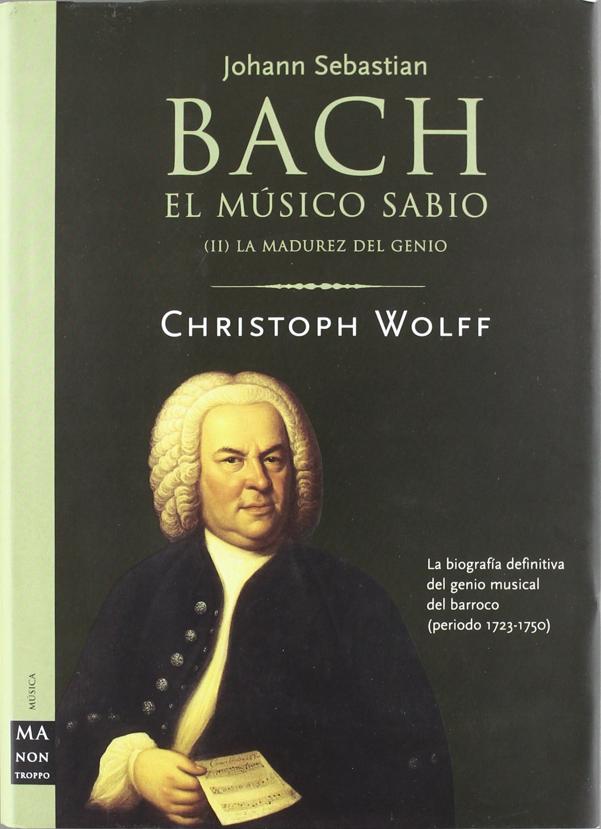 BACH. El músico sabio (II. La madurez del genio) (Ma Non Troppobach)