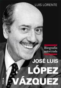 José Luis López Vázquez: Biografía autorizada (Investigación)