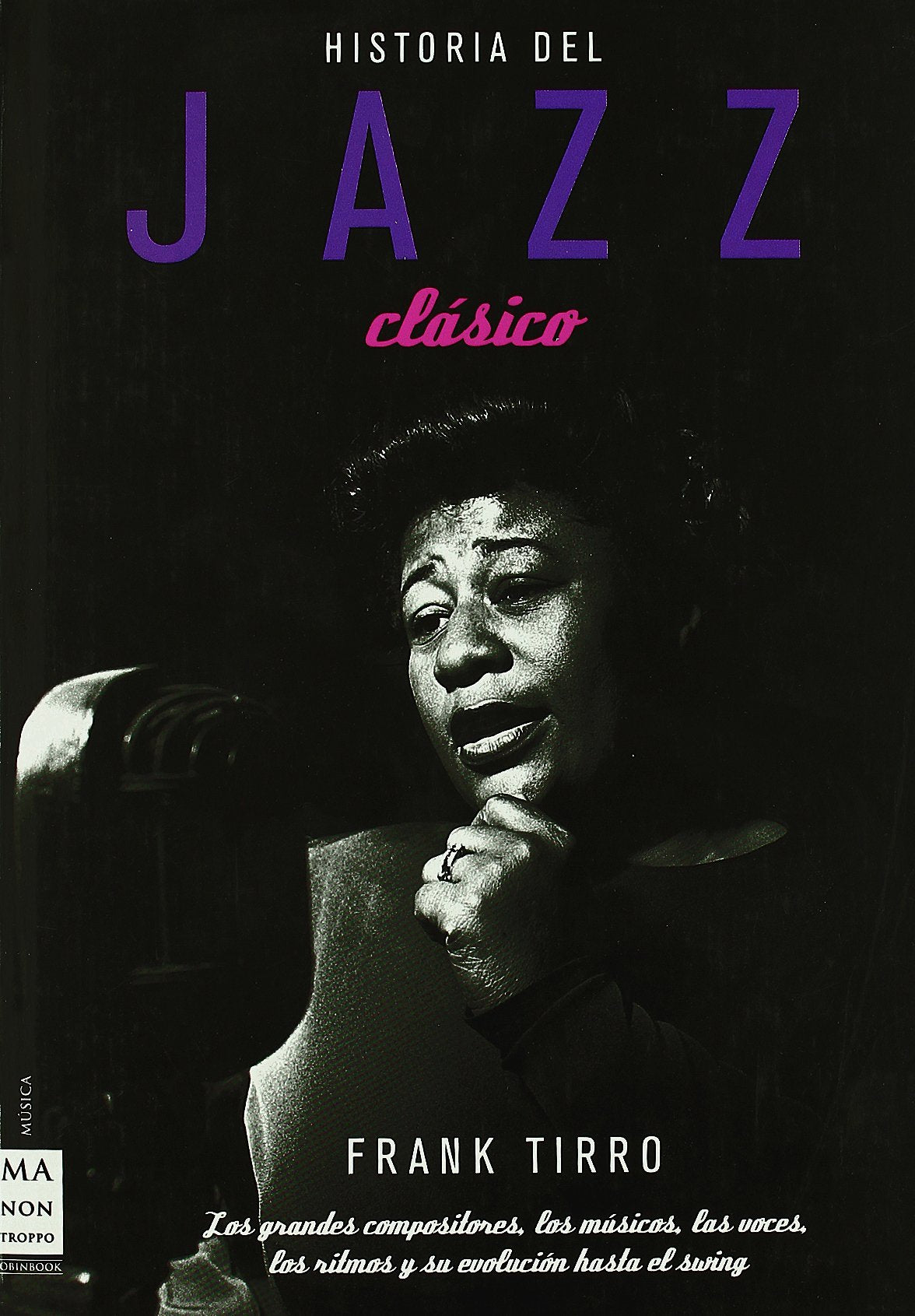 Historia del jazz clásico: Los grandes compositores, los músicos, las voces, los ritmos y su evolución hasta el swing