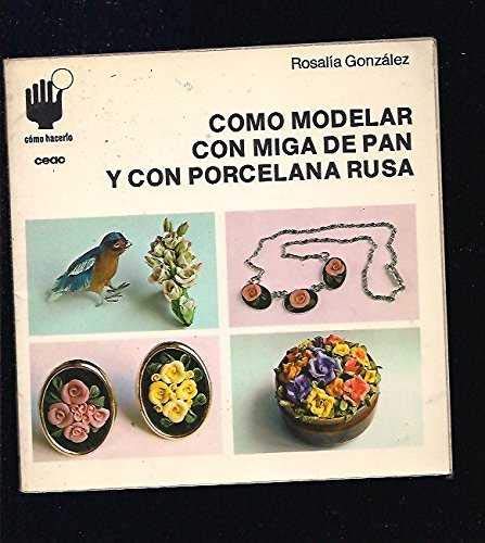 Como modelar con migas de pan y procelana rusa