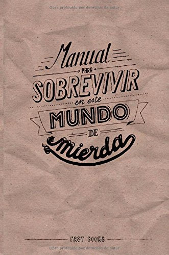Manual para Sobrevivir en este Mundo de Mierda