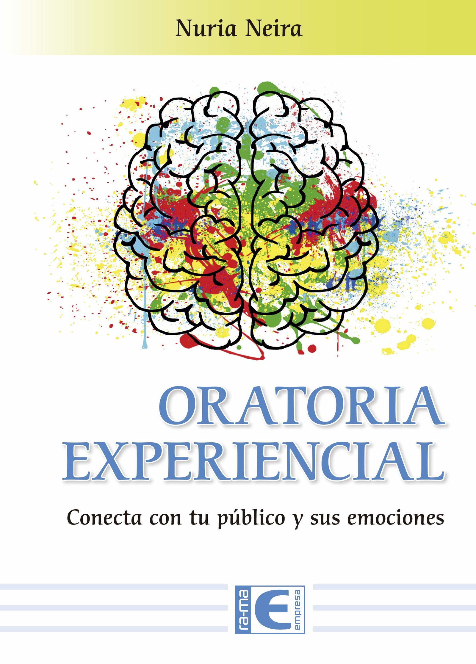 Oratoria Experiencial Conecta con tu público y sus emociones (INFORMATICA GENERAL)
