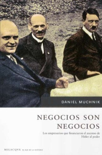 Negocios son negocios - los empresarios que financiaron el ascenso (El Ojo De La Historia)
