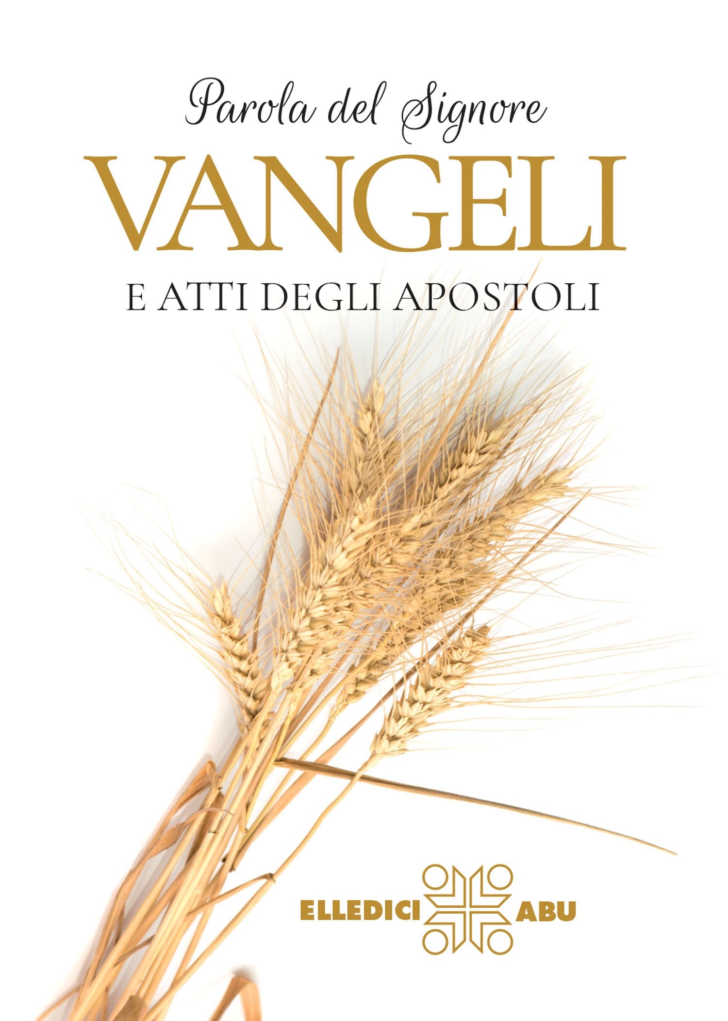 Parola del Signore. Vangeli e Atti degli Apostoli. Traduzione interconfessionale dal testo greco in lingua corrente