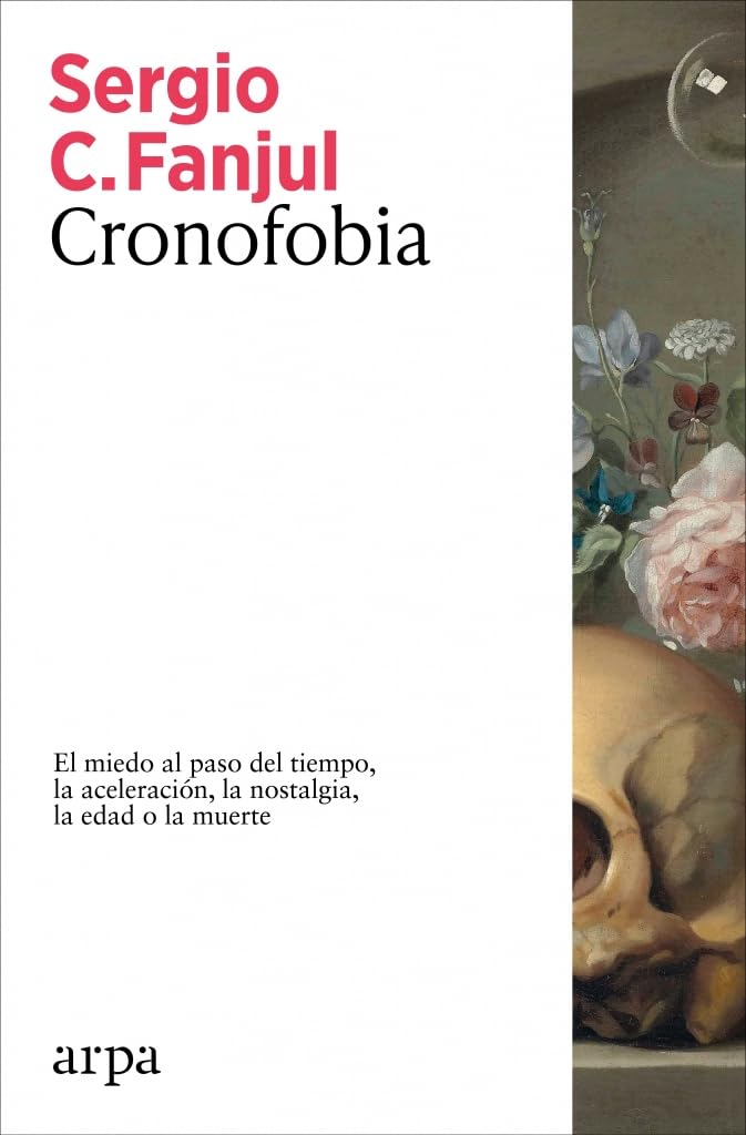 Cronofobia: El miedo al paso del tiempo, la aceleración, la nostalgia, la edad o la muerte (Ensayo)