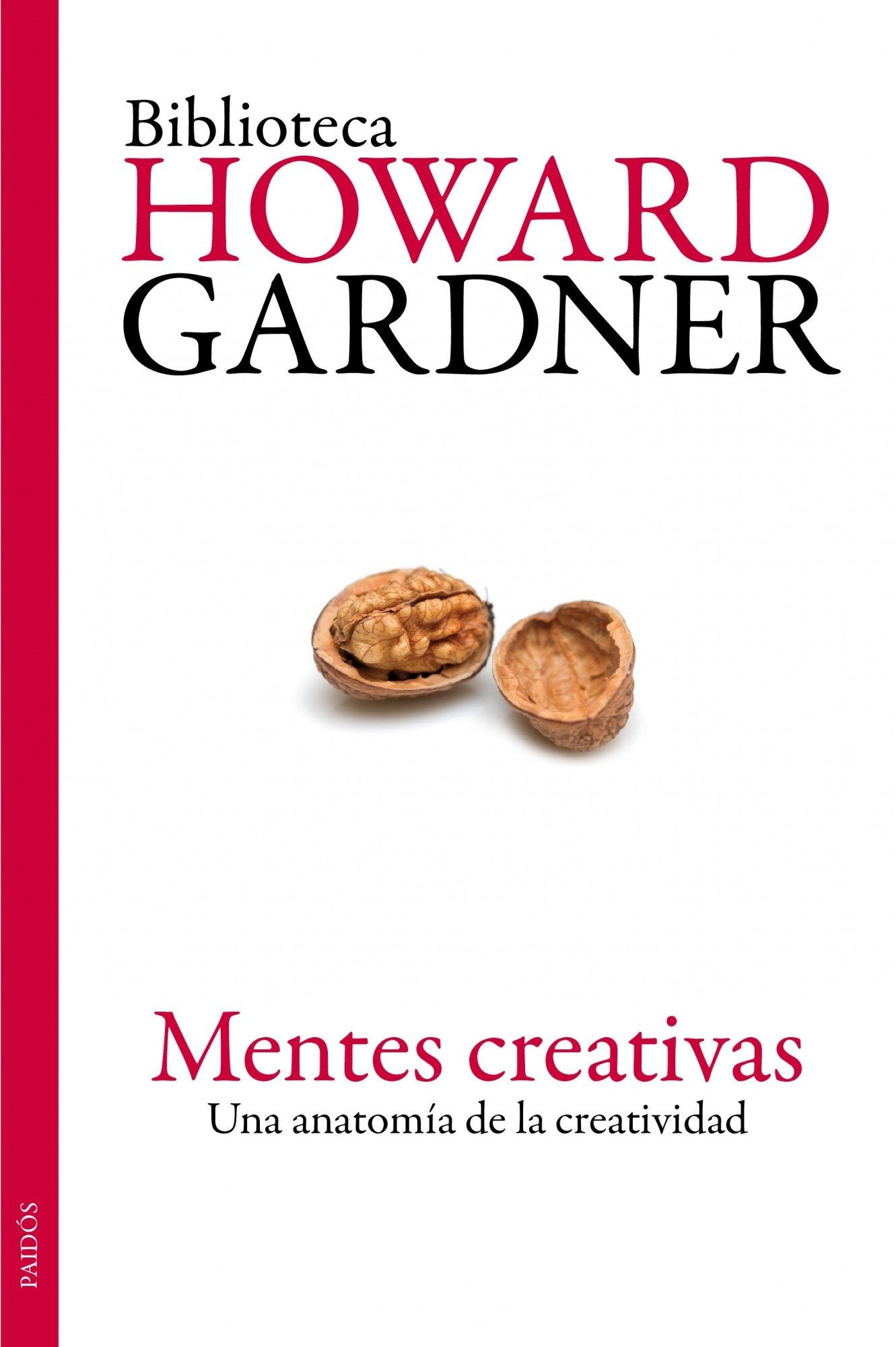 Mentes creativas: Una anatomía de la creatividad: 2 (Biblioteca Howard Gardner)
