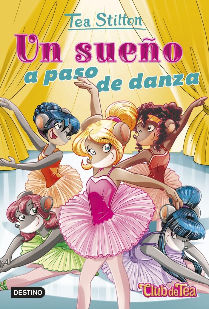 Un sueño a paso de danza: Vida en Ratford 39 (Tea Stilton)