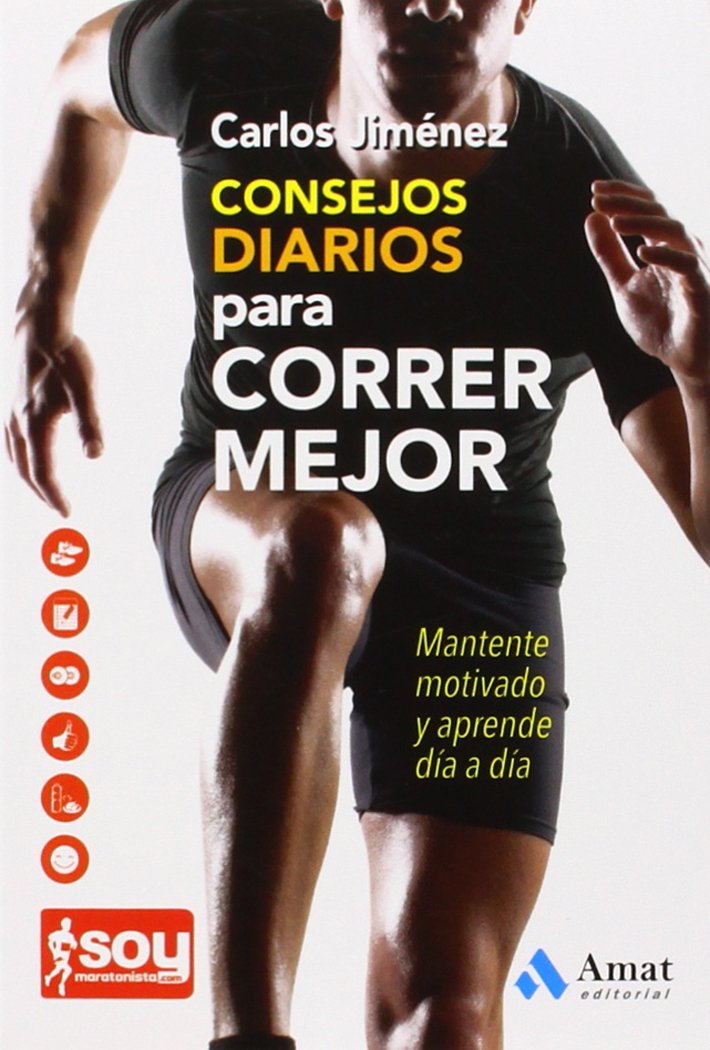 Consejos diarios para correr mejor: Mantente motivado y aprende día a día (Salud Y Bienestar (amat))