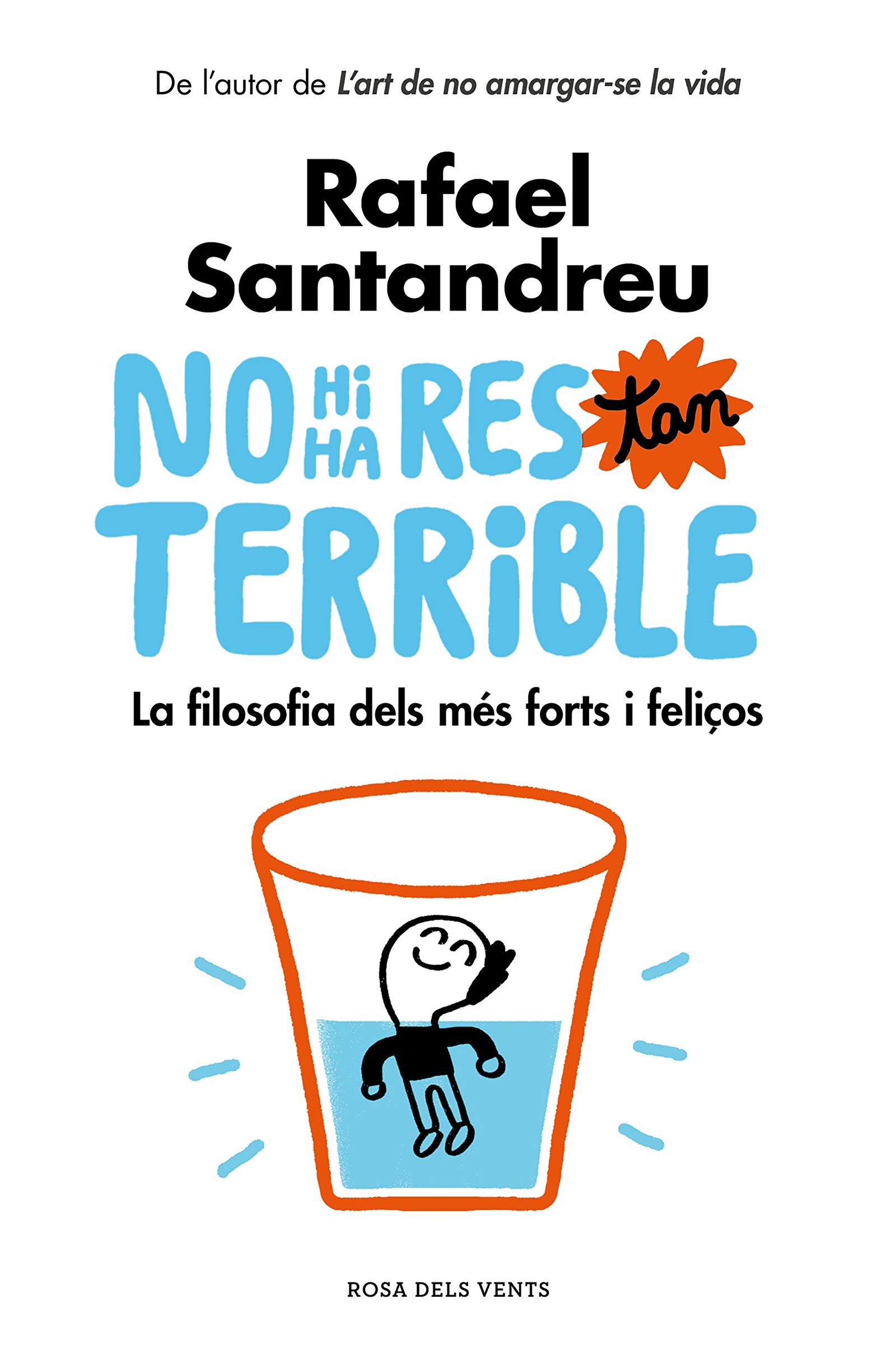No hi ha res tan terrible: La filosofia dels més forts i feliços (Divulgació)