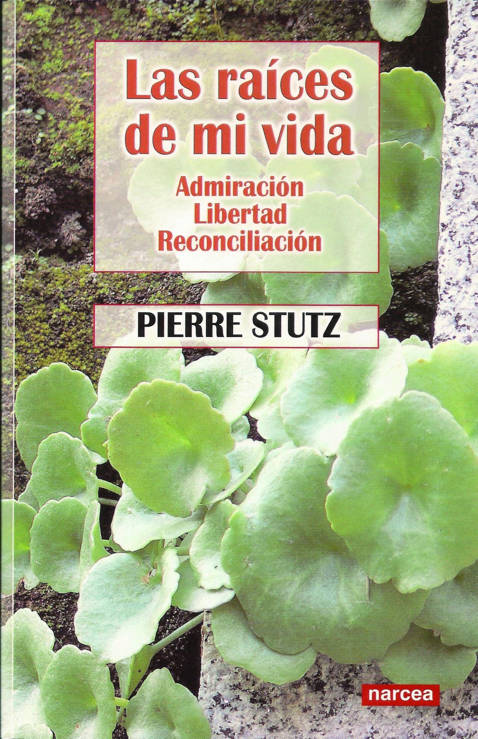 Raíces De Mi Vida: Admiración, libertad, reconciliación: 244 (Espiritualidad)
