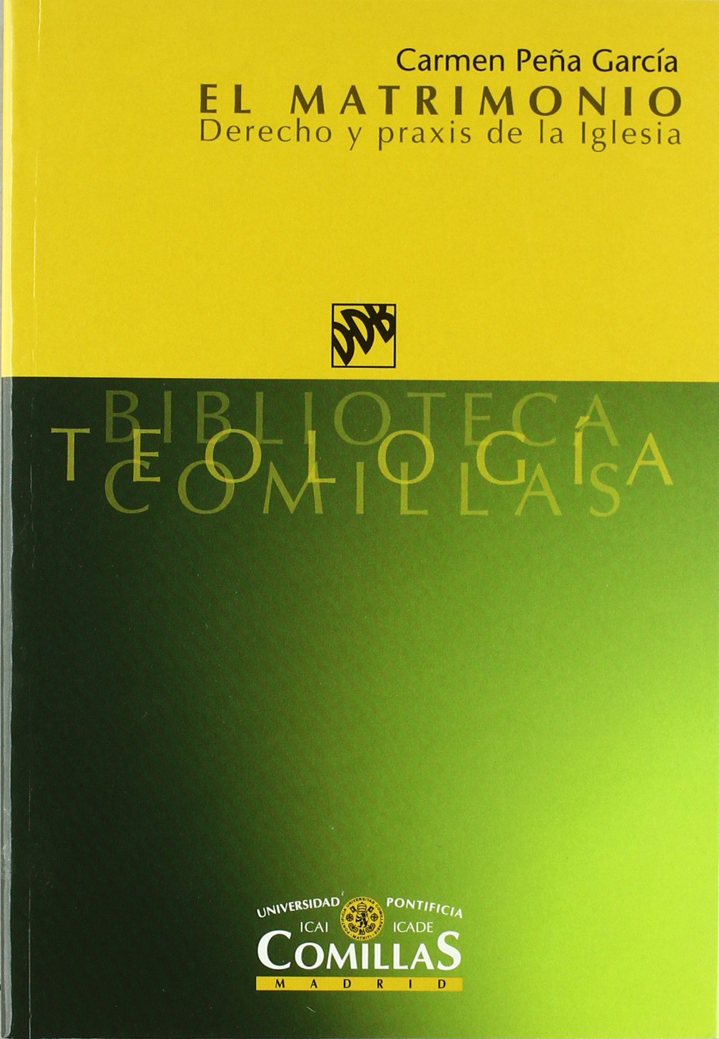 El matrimonio. Derecho y praxis de la Iglesia (Biblioteca Teología Comillas)