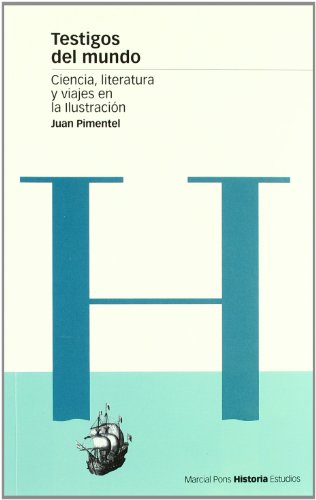 TESTIGOS DEL MUNDO: Ciencia, literatura y viajes en la Ilustración: 25 (Estudios)