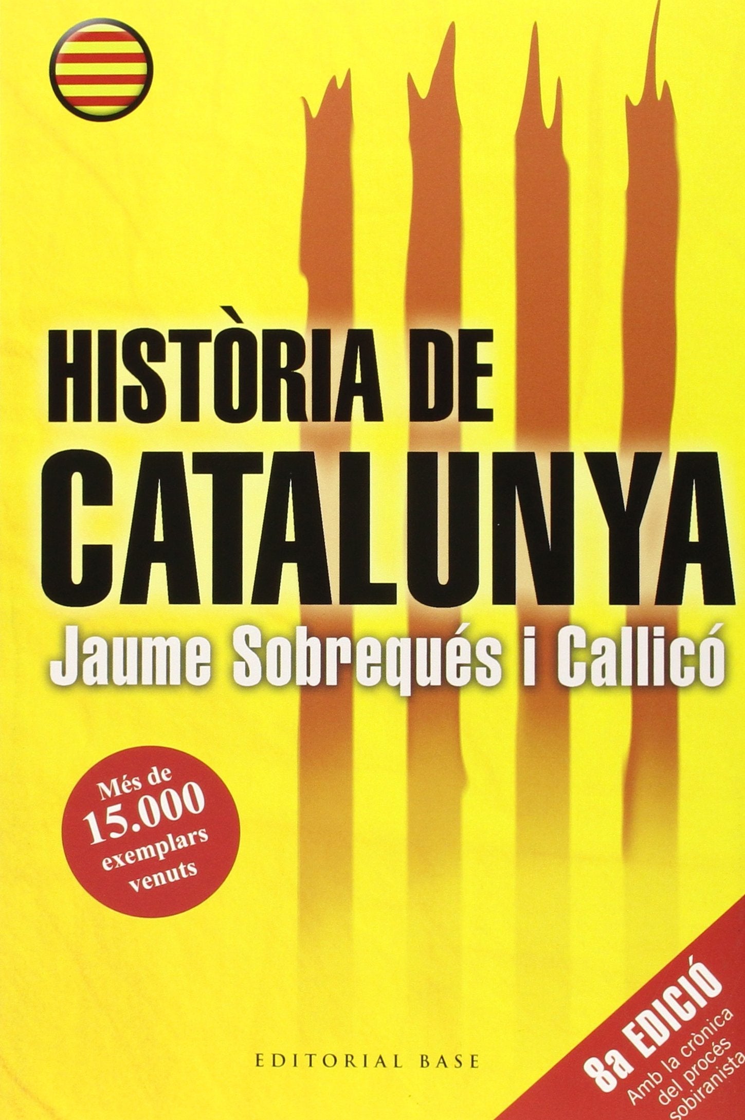 Història De Catalunya (2015): Vuitena edició: 73 (Base Històrica)