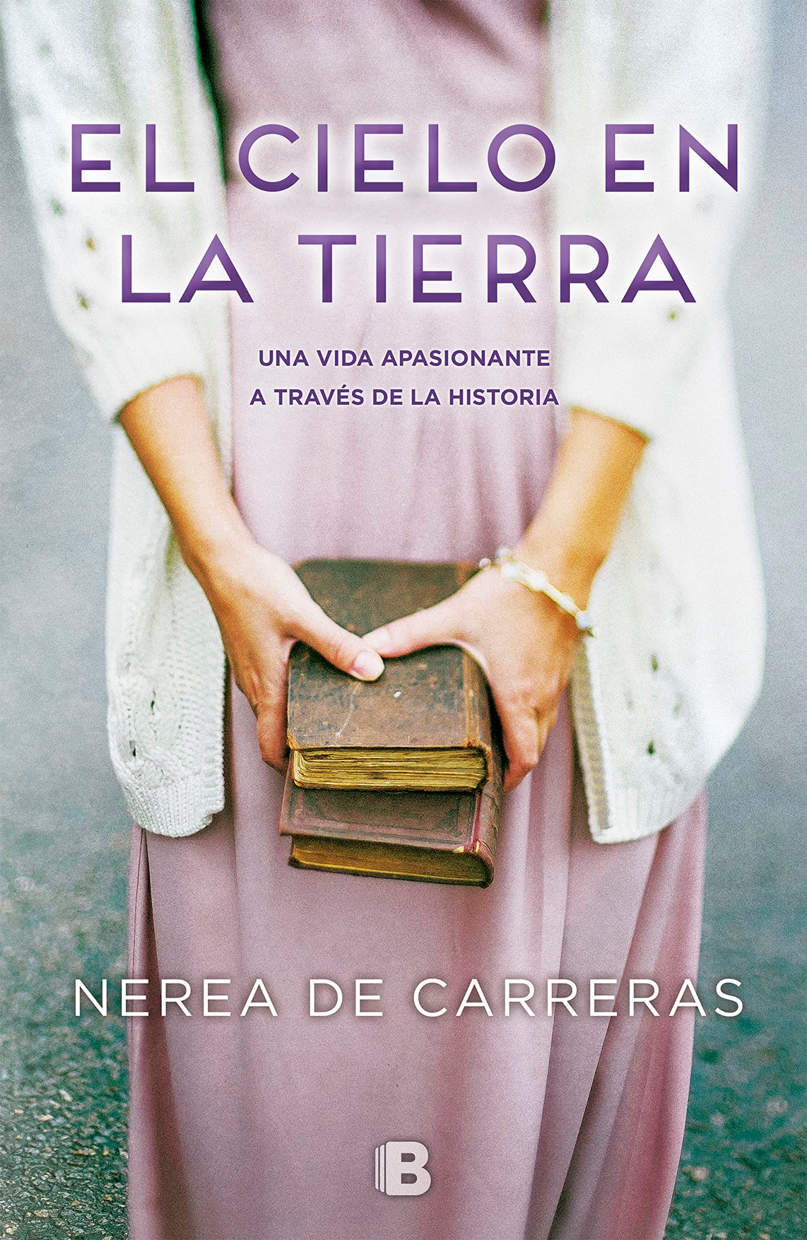 El cielo en la tierra: Una vida apasionante a través de la historia (Grandes novelas)