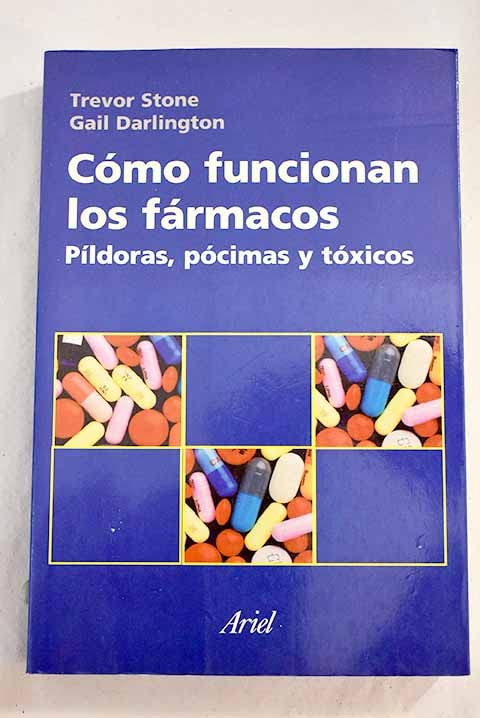 Como Funcionan Los Farmacos: Pildoras, Pocimas Y Toxicos