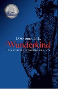 WUNDERKIND.UNA RELUCIENTE MONEDA: Una reluciente moneda de plata: 000 (Ficción Young Adult)