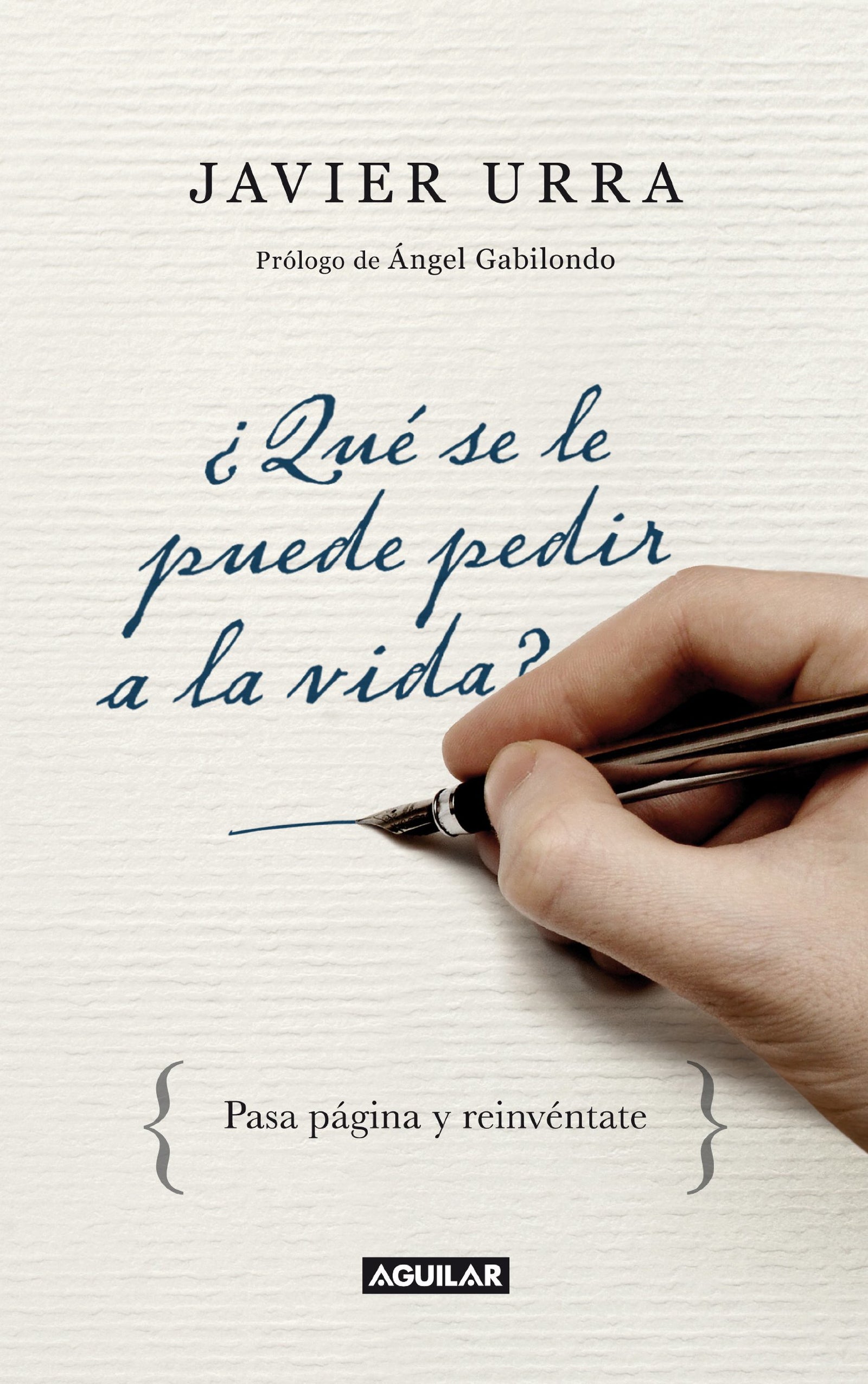 ¿Qué se le puede pedir a la vida?: Pasa página y reinvéntate (Cuerpo y mente)