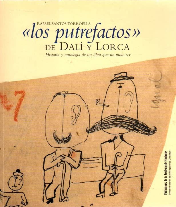 Los Putrefactos de Dali y Lorca: Historia y Antologia de Un Libro Que No Pudo Ser (Publicaciones de la Residencia de Estudiantes)