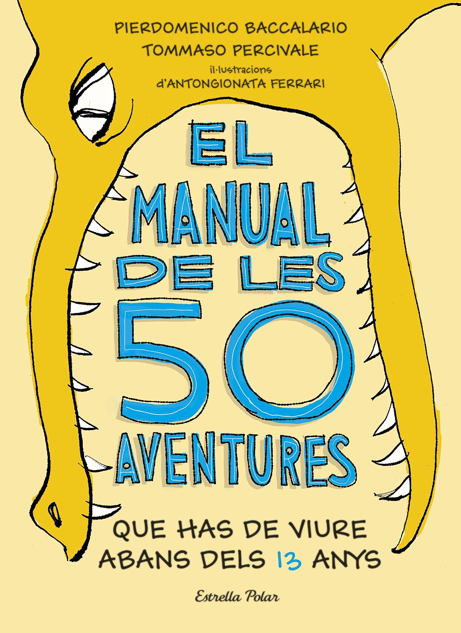 El manual de les 50 aventures que has de viure abans dels 13 anys: Ilustracions d'Antongionata Ferrari (Sputnik)