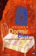 Aprender a dormir bien / Learning to Sleep Well: Estrategias Infalibles Para Combatir El Insomnio
