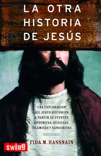 Otra historia de jesús, la: Descubra la verdad sobre los años ocuros de jesús y el auténtico alcance universal de sus enseñanzas. (GRANDES ENIGMAS)