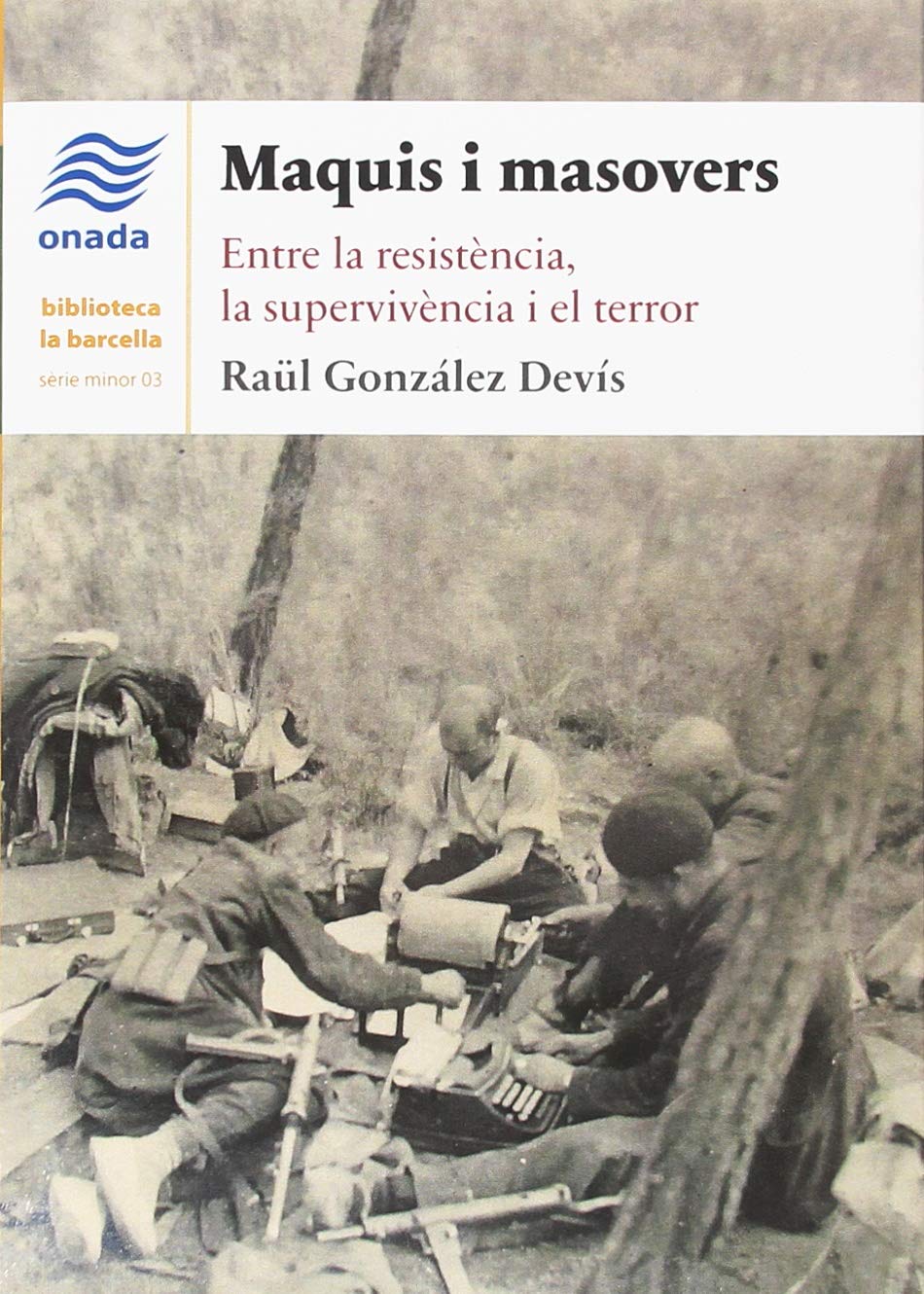 Maquis i masovers. Entre la resistència, la supervivència i el terror (La Barcella, sèrie Minor)