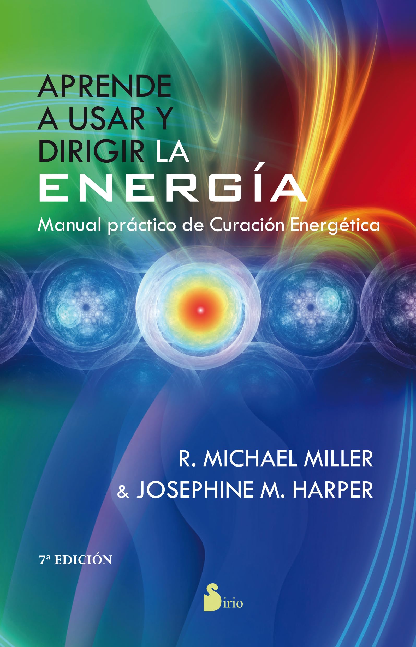 APRENDE A USAR Y DIRIGIR LA ENERGIA: MANUAL PRACTICO DE CURACION ENERGETICA (2012)