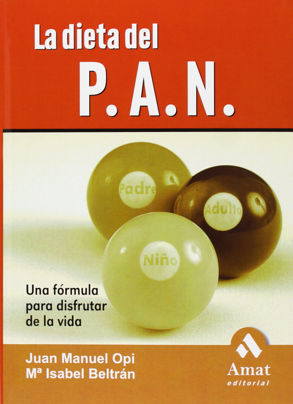 La dieta del P.A.N.: Una fórmula para disfrutar de la vida (SIN COLECCION)