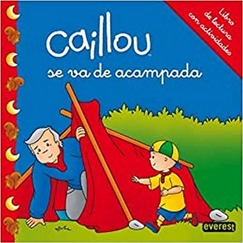 Caillou se va de acampada.: Libro de lectura con actividades (Mis cuentos de Caillou)