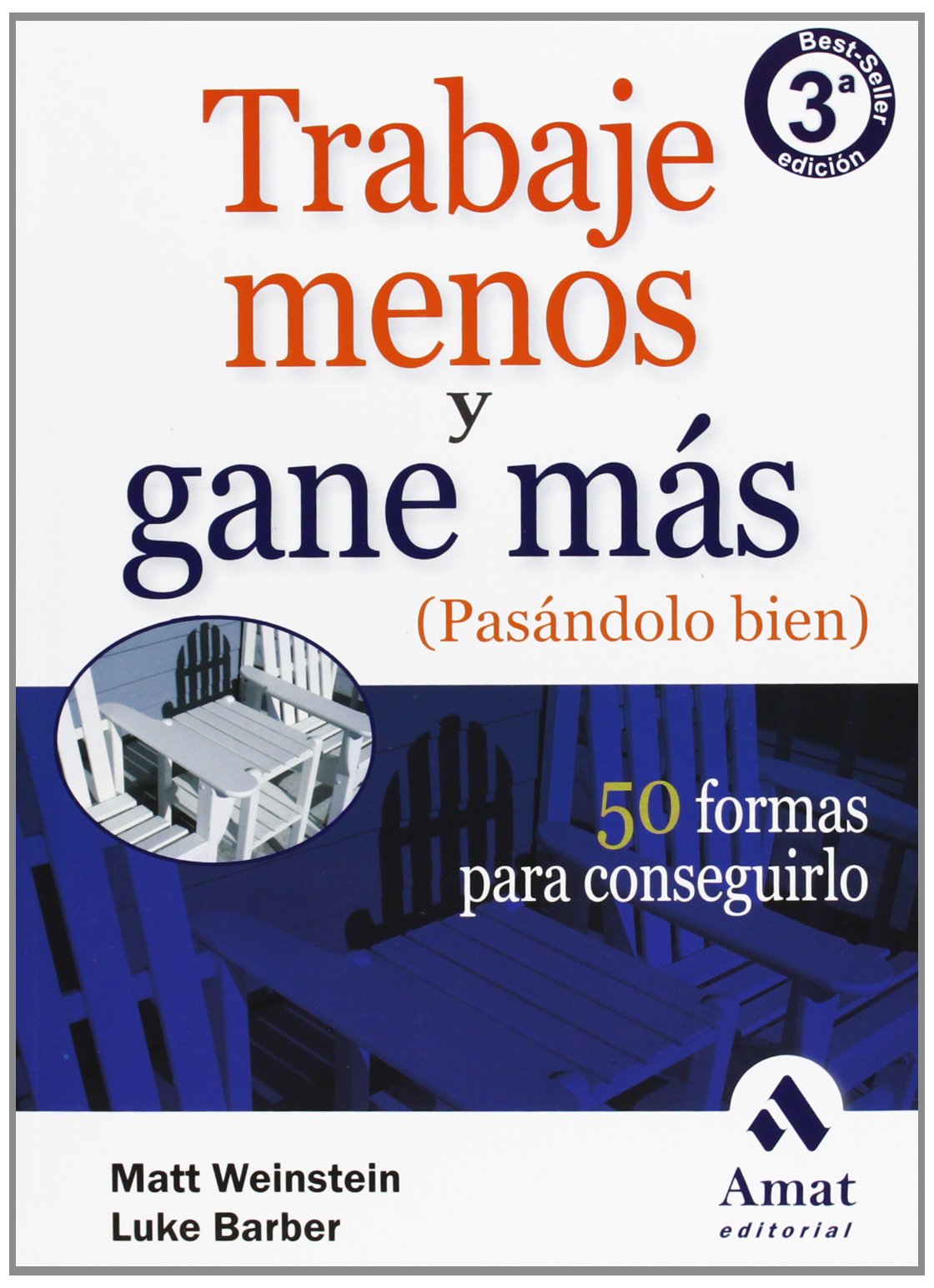 Trabaje menos y gane más, pasandolo bien: 50 formas para conseguirlo (AMAT)