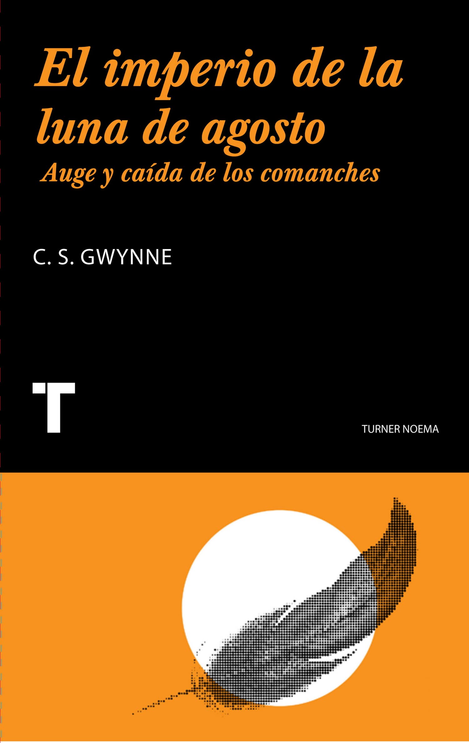 IMPERIO DE LA LUNA DE AGOSTO AUGE Y CAIDA DE LOS COMANCHES (SIN COLECCION)
