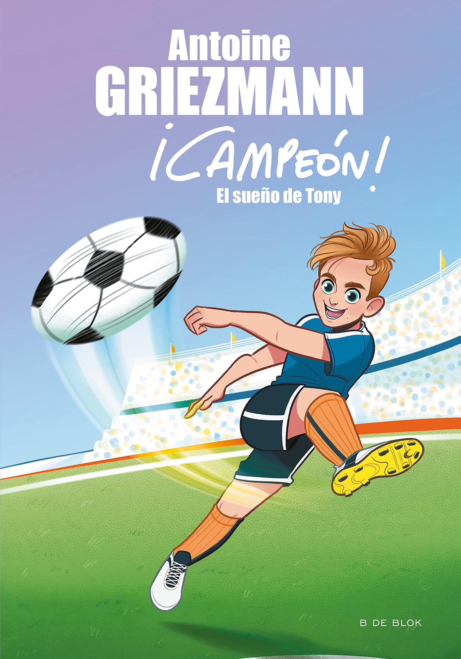 El sueño de Tony (¡Campeón! 1) (Libros de fútbol)
