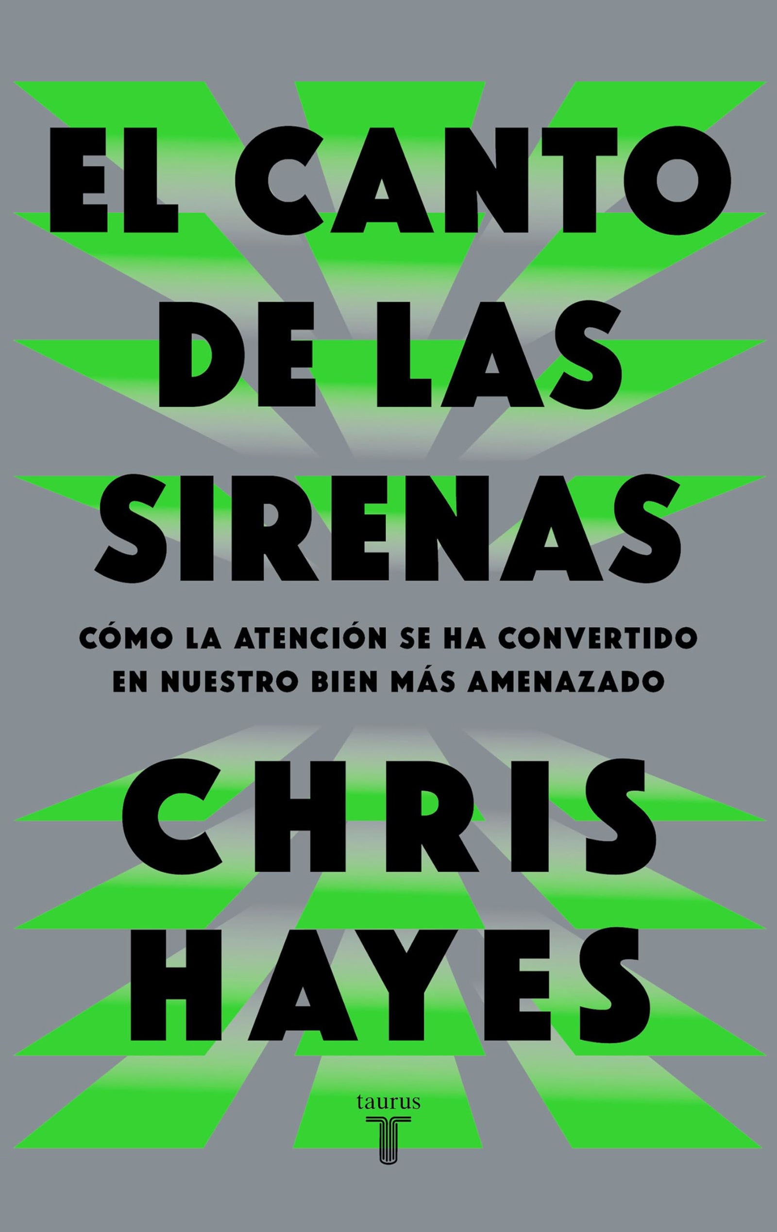 El canto de las sirenas: Cómo la atención se ha convertido en nuestro bien más amenazado (Pensamiento)