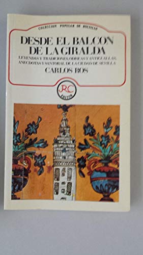 Desde el Balcon de la Giralda: Leyendas y Tradiciones, Odiseas y Antiguallas...
