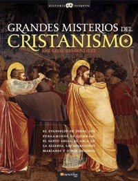 Grandes misterios del cristianismo: El evangelio de Judas, los pergaminos de Qumram, el Santo Grial, el Araca de la Alianza, las apariciones marianas y otros enigmas: 15 (Historia Incógnita)