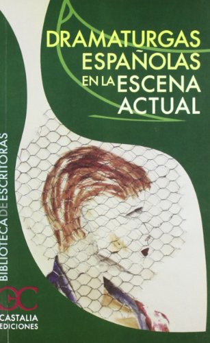 Dramaturgas españolas en la escena actual: 055 (Biblioteca de Escritoras, B/E.)