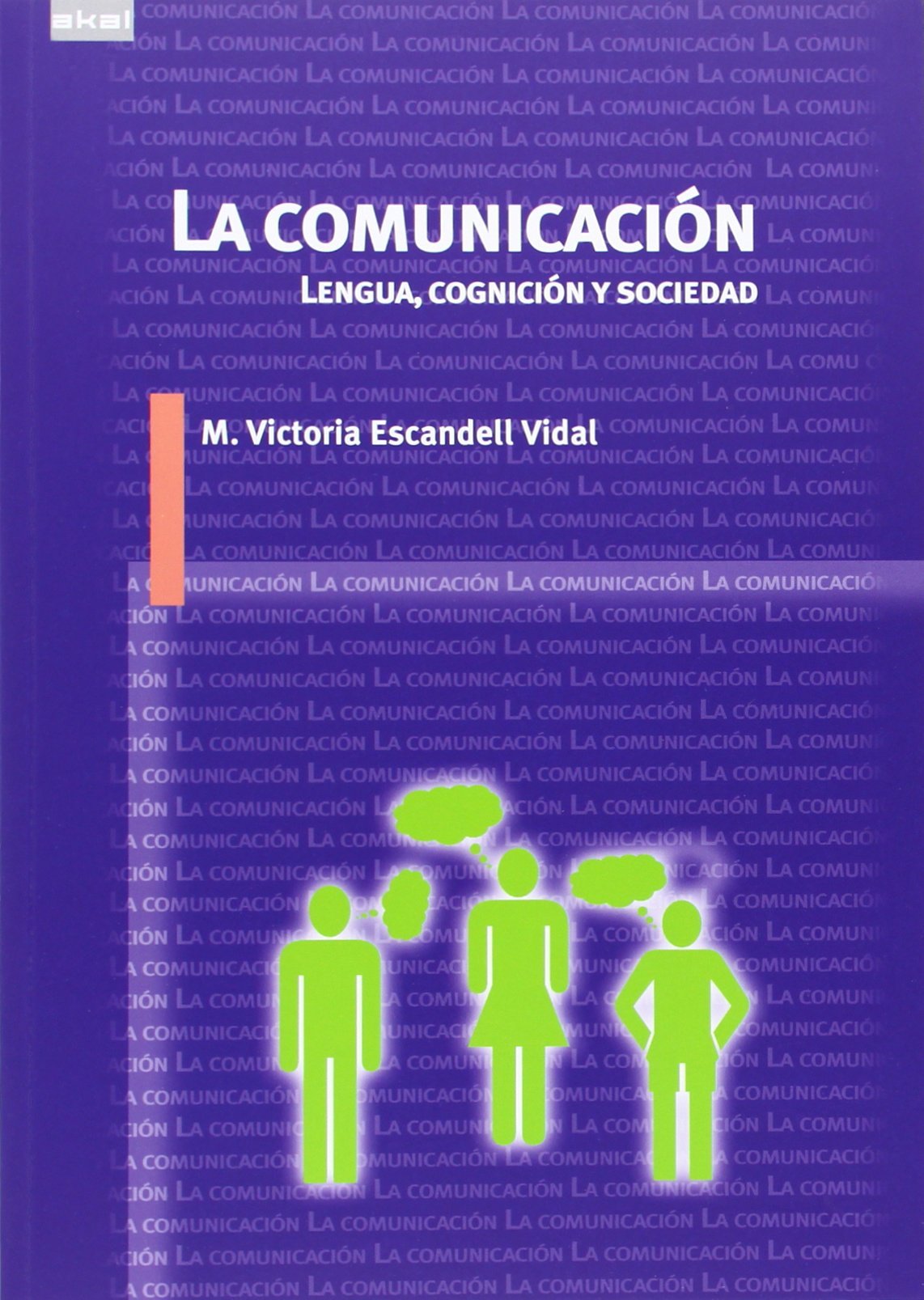 La comunicación. Lengua, cognición y sociedad: 27 (Lingüística)