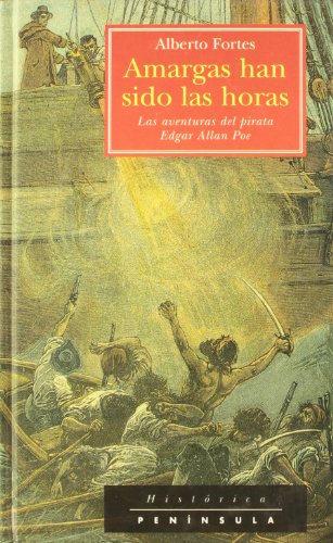 Amargas han sido las horas: Las aventuras del pirata Edgar Allan Poe (HISTORICA)
