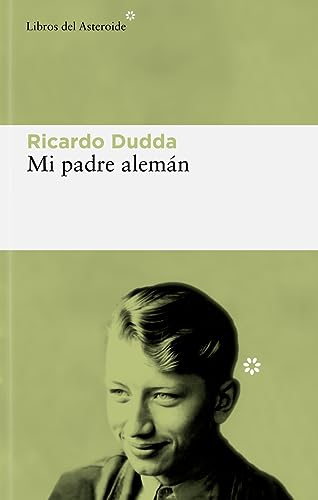Mi padre alemán: 302 (Libros del Asteroide)