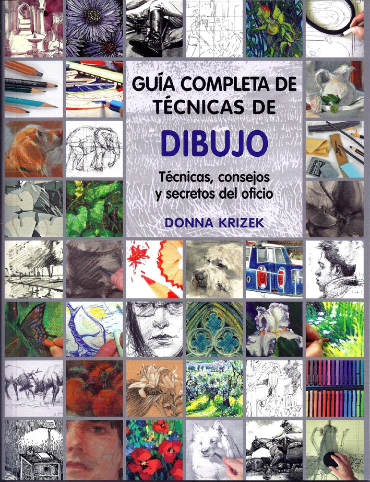 Guía completa de técnicas de dibujo: Técnicas, consejos y secretos del oficio (SIN COLECCION)
