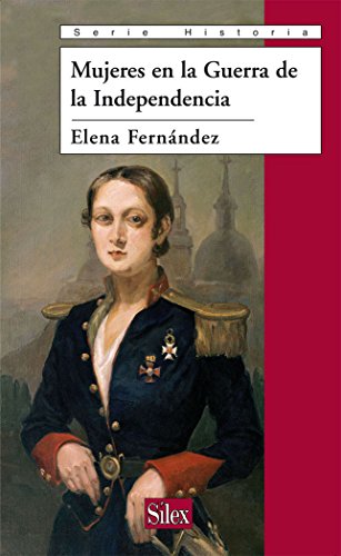 Mujeres en la Guerra de la Independencia (Serie Historia)