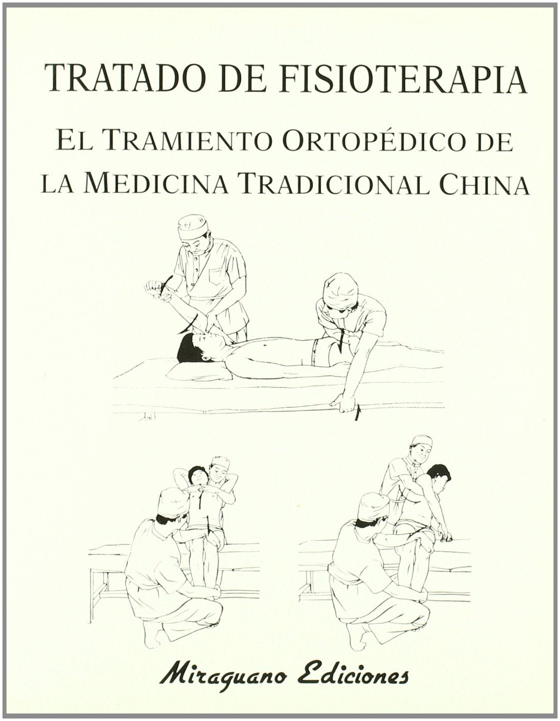 Tratado de Fisioterapia. El Tratamiento Ortopédico de la Medicina Tradicional China