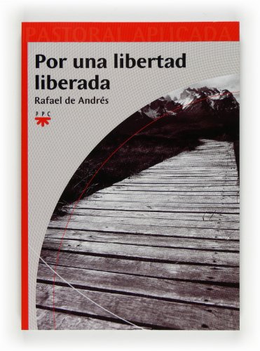 Por Una Libertad Liberada: La experiencia de los Ejercicios Espirituales en ocho días: 14 (Pastoral Aplicada)