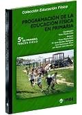 Programación de la Educación Física en Primaria. 5º curso. Tercer ciclo: 147 (Educación Física... Programación y diseño curricular en Primaria)