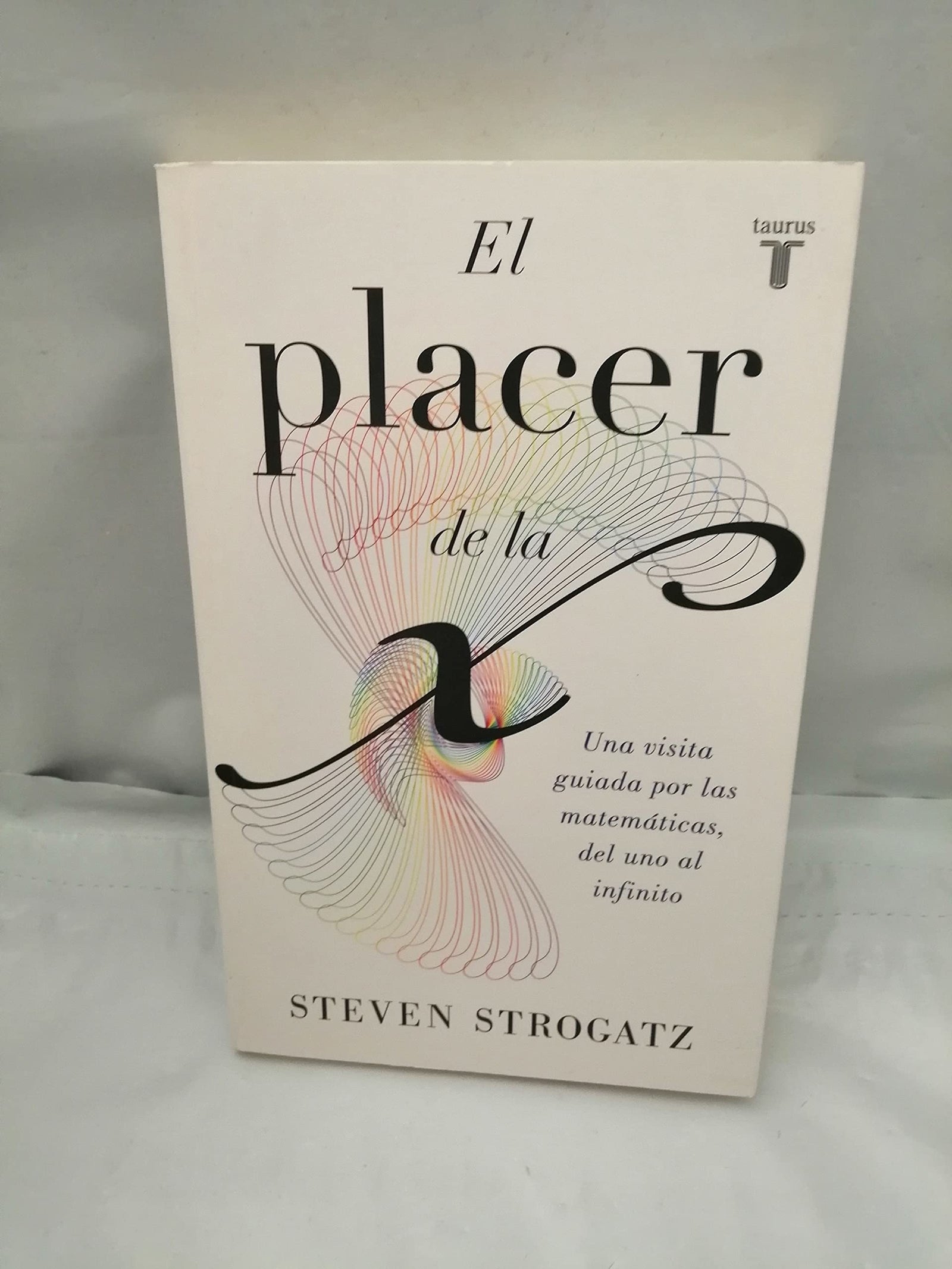 El placer de la X: Una visita guiada por las matemáticas, del uno al infinito (Pensamiento)