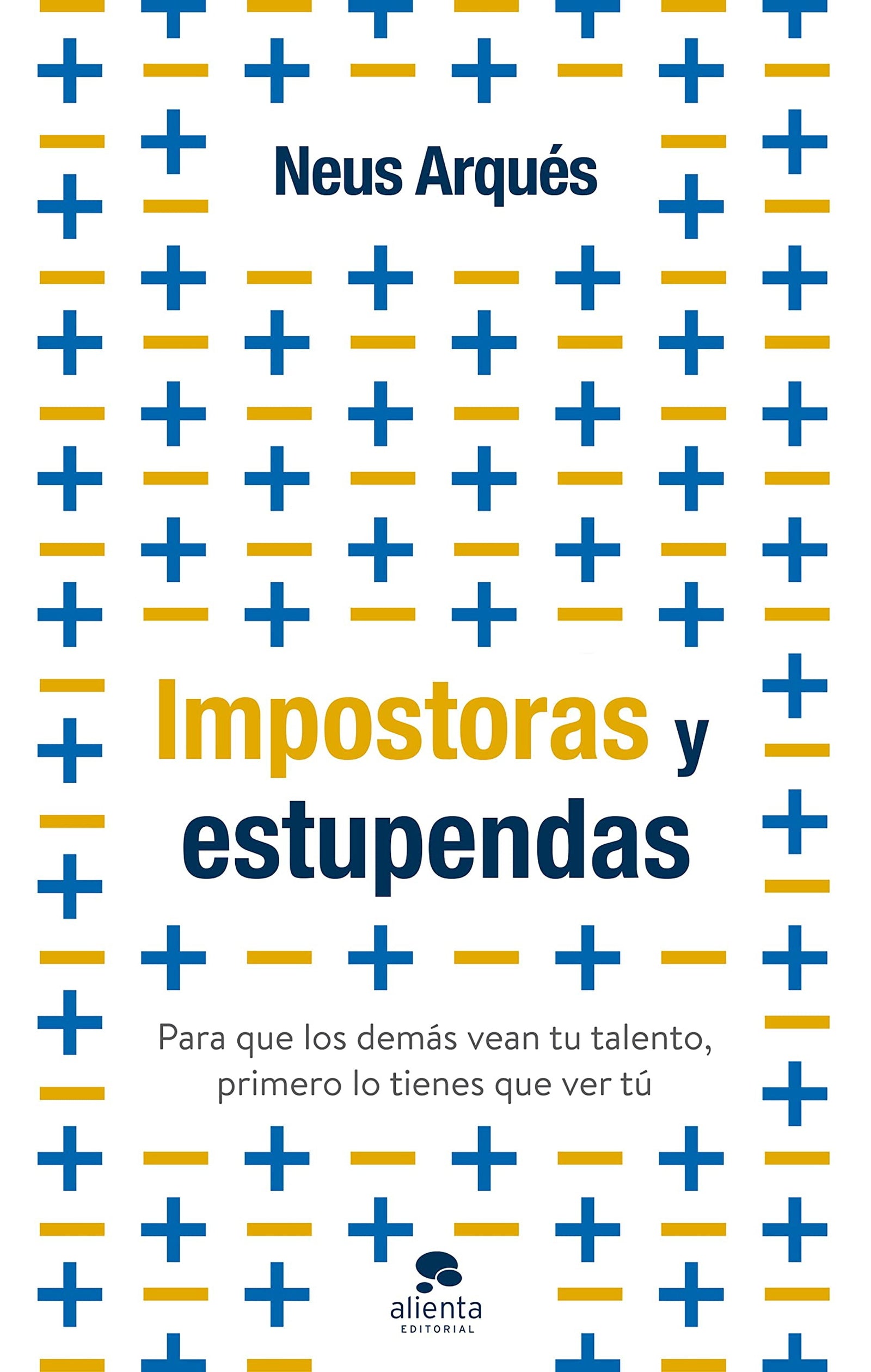 Impostoras y estupendas: Para que los demás vean tu talento, primero lo tienes que ver tú (Alienta)