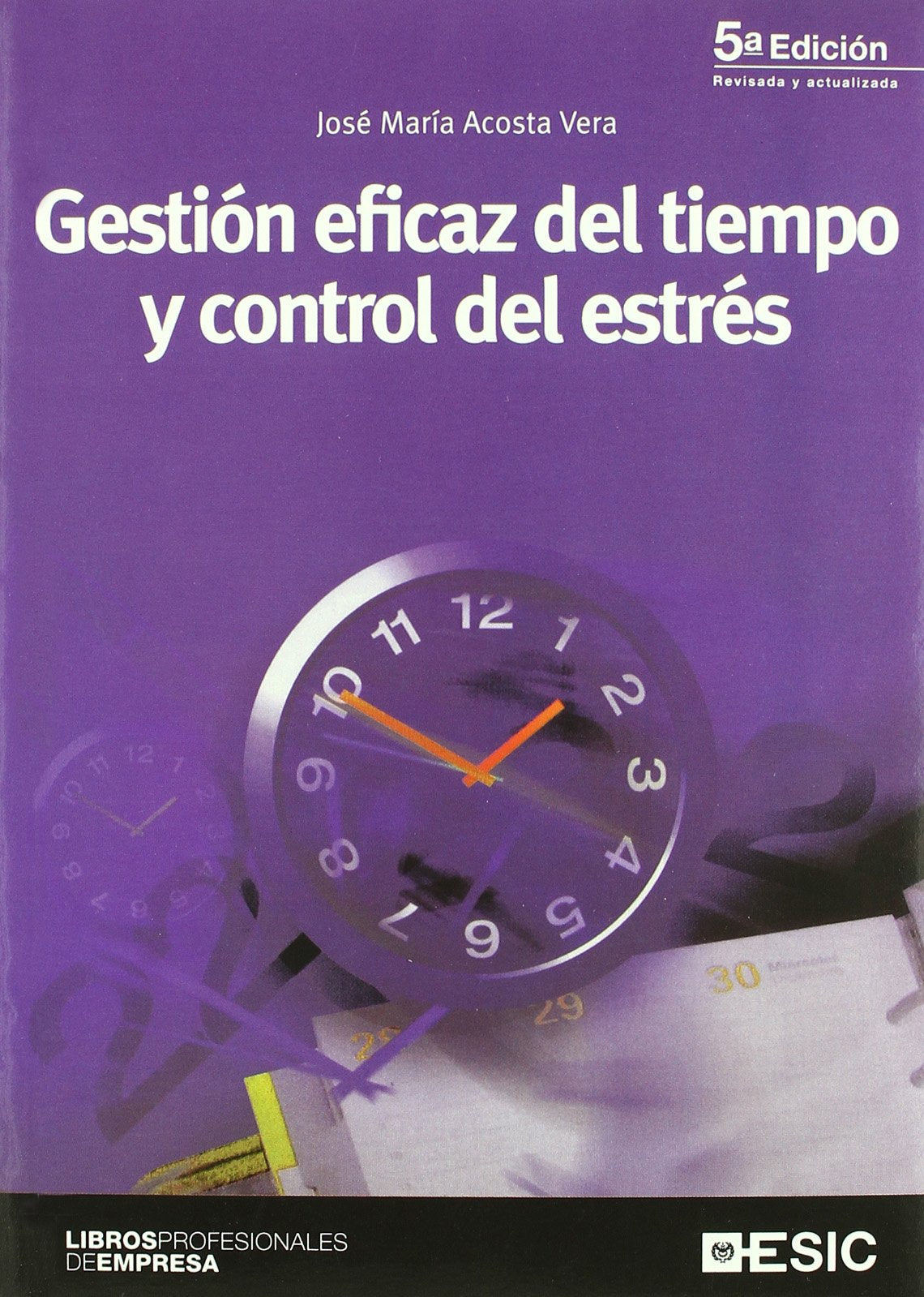 Gestión eficaz del tiempo y control del estrés (Libros profesionales)
