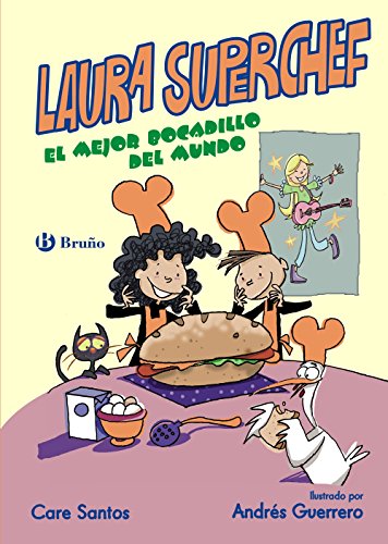 Laura Superchef: EL MEJOR BOCADILLO DEL MUNDO (Castellano - A PARTIR DE 8 AÑOS - PERSONAJES - Laura Superchef)